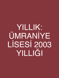 YILLIK: ÜMRANİYE LİSESİ 2003 YILLIĞI