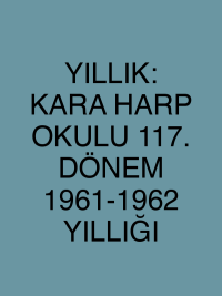 YILLIK: KARA HARP OKULU 117. DÖNEM 1961-1962 YILLIĞI