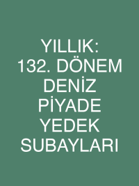 YILLIK: 132. DÖNEM DENİZ PİYADE YEDEK SUBAYLARI
