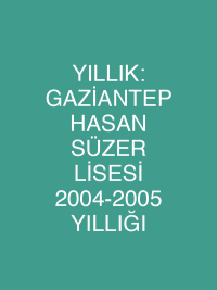 YILLIK: GAZİANTEP HASAN SÜZER LİSESİ 2004-2005 YILLIĞI