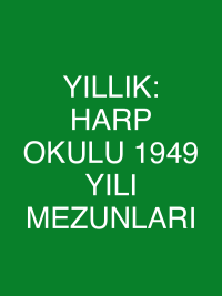 YILLIK: HARP OKULU 1949 YILI MEZUNLARI
