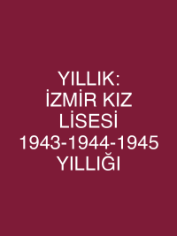 YILLIK: İZMİR KIZ LİSESİ 1943-1944-1945 YILLIĞI