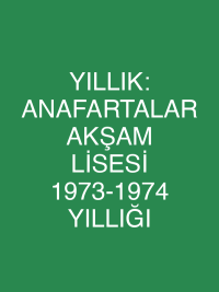 YILLIK: ANAFARTALAR AKŞAM LİSESİ 1973-1974 YILLIĞI