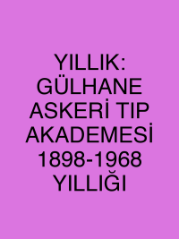 YILLIK: GÜLHANE ASKERİ TIP AKADEMESİ 1898-1968 YILLIĞI