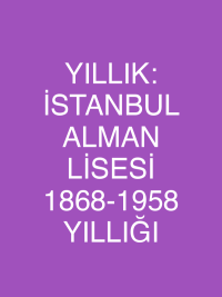 YILLIK: İSTANBUL ALMAN LİSESİ 1868-1958 YILLIĞI