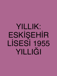 YILLIK: ESKİŞEHİR LİSESİ 1955 YILLIĞI