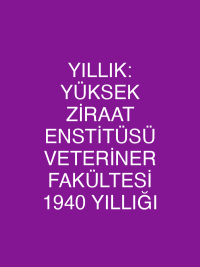 YILLIK: YÜKSEK ZİRAAT ENSTİTÜSÜ VETERİNER FAKÜLTESİ 1940 YILLIĞI