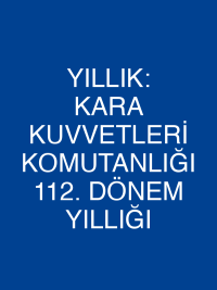 YILLIK: KARA KUVVETLERİ KOMUTANLIĞI 112. DÖNEM YILLIĞI