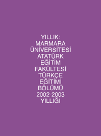YILLIK: MARMARA ÜNİVERSİTESİ ATATÜRK EĞİTİM FAKÜLTESİ TÜRKÇE EĞİTİMİ BÖLÜMÜ 2002-2003 YILLIĞI
