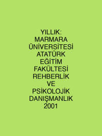 YILLIK: MARMARA ÜNİVERSİTESİ ATATÜRK EĞİTİM FAKÜLTESİ REHBERLİK VE PSİKOLOJİK DANIŞMANLIK 2001