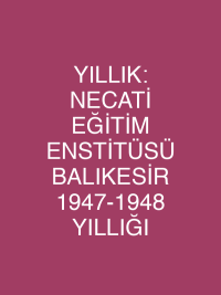 YILLIK: NECATİ EĞİTİM ENSTİTÜSÜ BALIKESİR 1947-1948 YILLIĞI