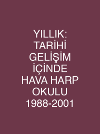 YILLIK: TARİHİ GELİŞİM İÇİNDE HAVA HARP OKULU 1988-2001