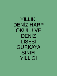 YILLIK: DENİZ HARP OKULU VE DENİZ LİSESİ GÜRKAYA SINIFI YILLIĞI