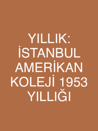 YILLIK: İSTANBUL AMERİKAN KOLEJİ 1953 YILLIĞI