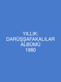 YILLIK: DARÜŞŞAFAKALILAR ALBÜMÜ 1980