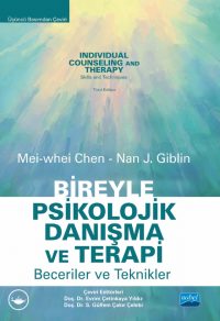 BİREYLE PSİKOLOJİK DANIŞMA VE TERAPİ Beceriler ve Teknikler / INDIVIDUAL COUNSELING AND THERAPY Skills and Techniques