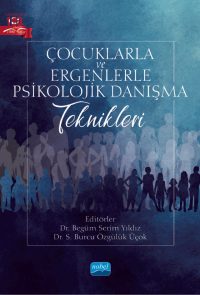 Çocuklarla ve Ergenlerle Psikolojik Danışma Teknikleri