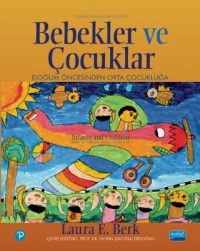 BEBEKLER VE ÇOCUKLAR Doğum Öncesinden Orta Çocukluğa / INFANTS AND CHILDREN Prenatal Through Middle Childhood